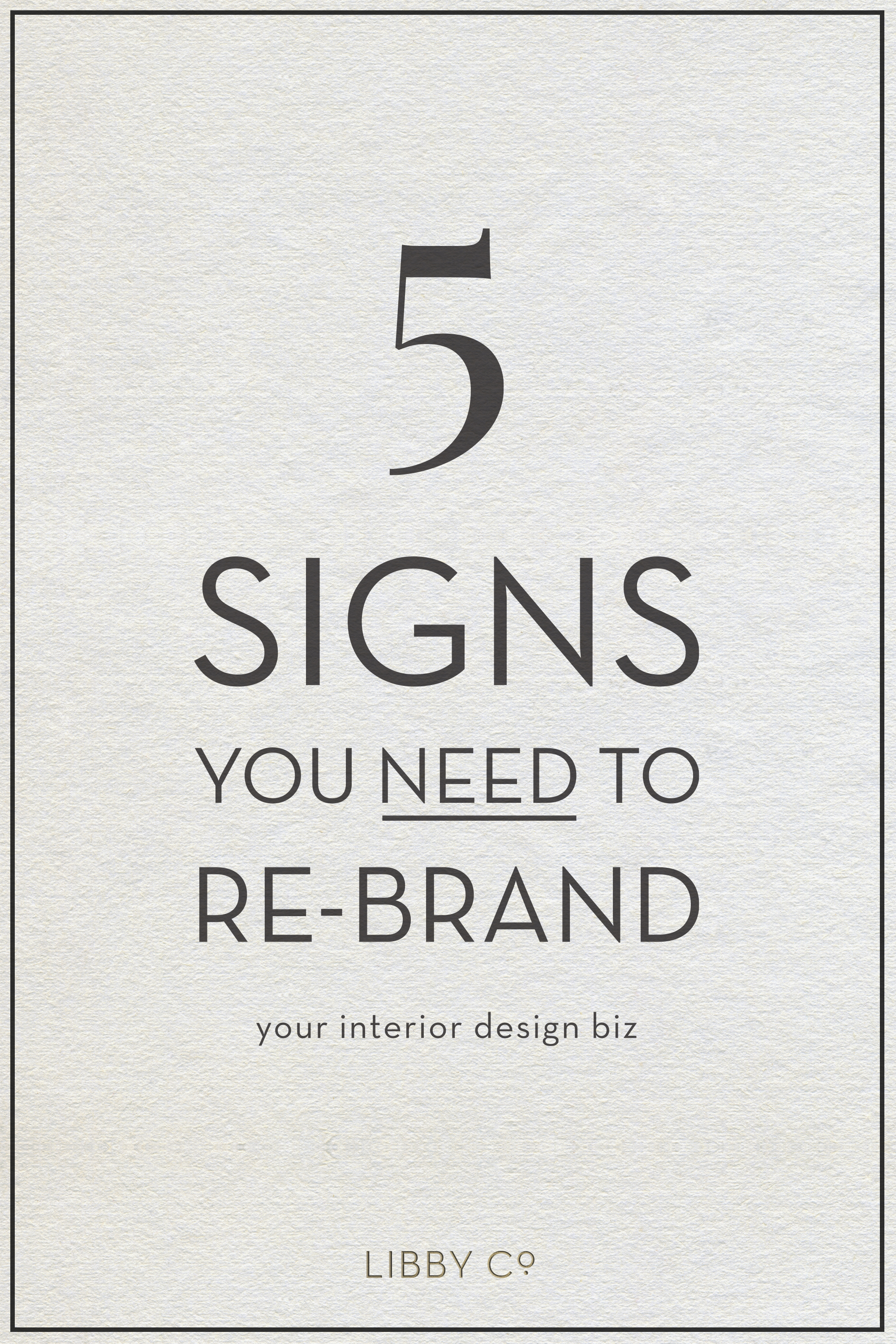 5 Signs You Need to Re-brand. CLICK HERE TO LEARN.